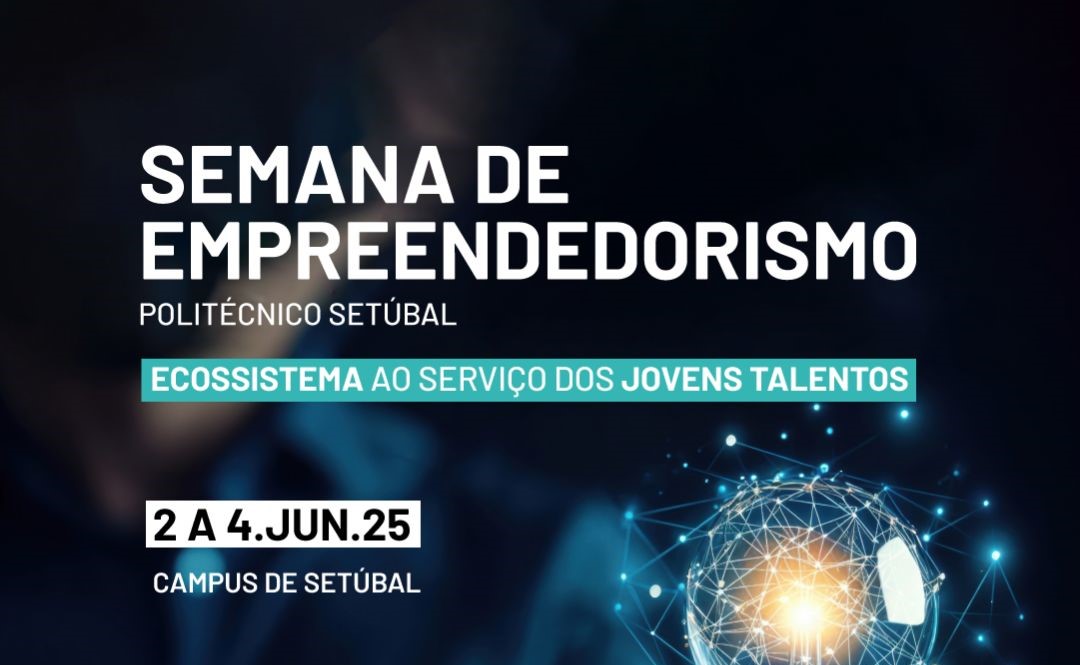 1.ª Semana do Empreendedorismo no Instituto Politécnico de Setúbal